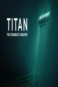 مشاهد فيلم Titan The OceanGate Disaster 2025 مترجم