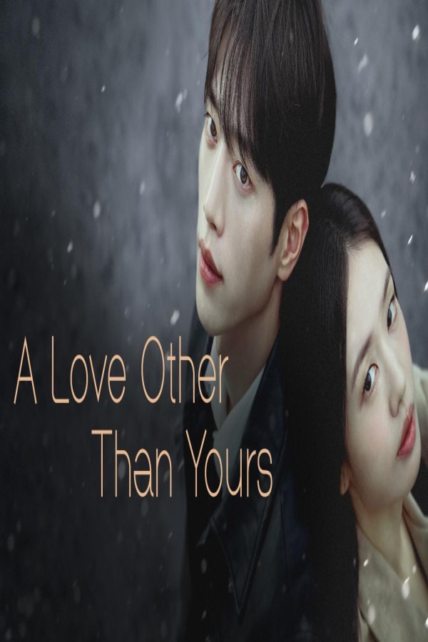 مسلسل A Love Other Than Yours
